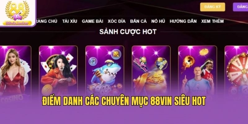Điểm danh các chuyên mục 88vin siêu hot